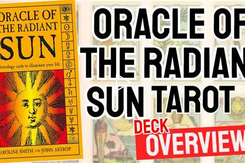 Oracle Of The Radiant Sun Tarot Review (All 78 Oracle Of The Radiant Sun Tarot Cards Revealed!)