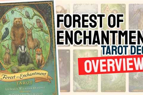 Forest Of Enchantment Tarot Deck Review (All 78 Tarot Cards Revealed)