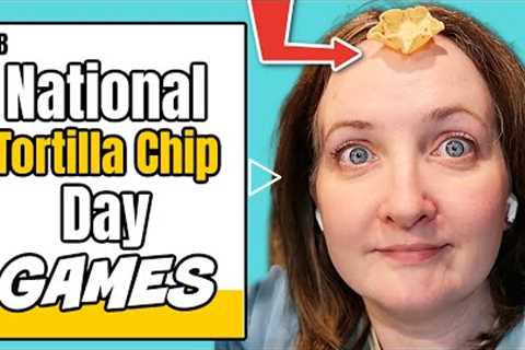 Tortilla Chip Day | 3 Tortilla Chip Games To Play