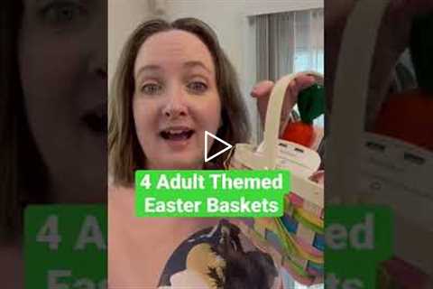 Adult Themed Easter Baskets…YOU deserve one too.