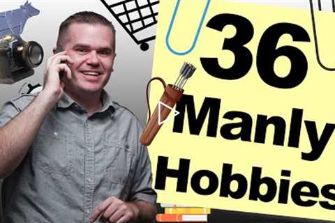 36 Manly Hobbies for Men