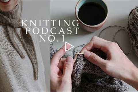 KNITTING PODCAST NO.1