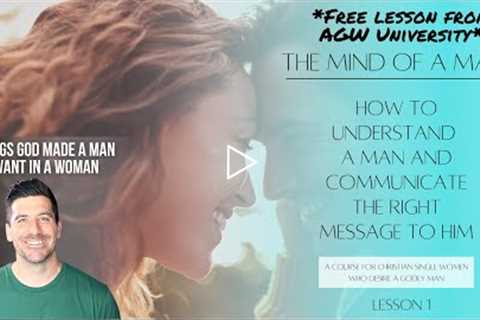 7 Things God Made a Man to Want in a Woman (Free Lesson from AGW University)