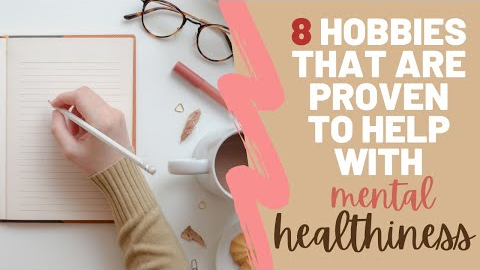 8 Hobbies to Improve Mental Health and How to Find Your Perfect Hobby!