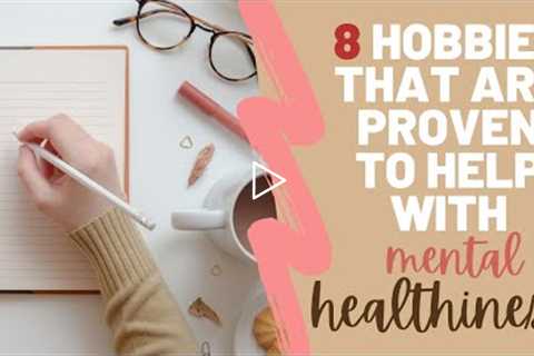 8 Hobbies to Improve Mental Health and How to Find Your Perfect Hobby!