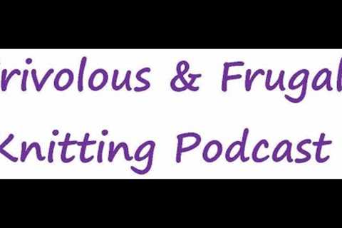 Frivolous & Frugal Knitting Podcast Episode 87 - Hats, Cowls, & the Westknits MKAL