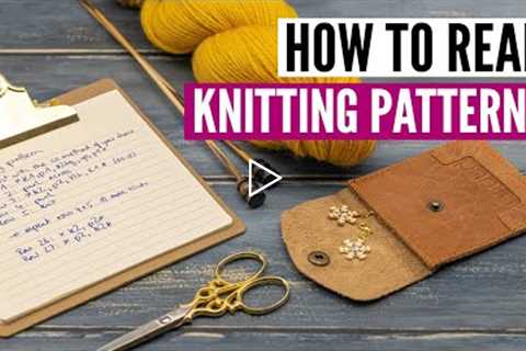 How to read knitting patterns and follow written instructions [for beginners]