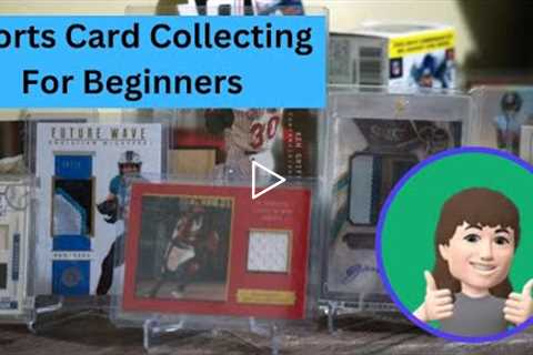 Sports Card Collecting For Beginners