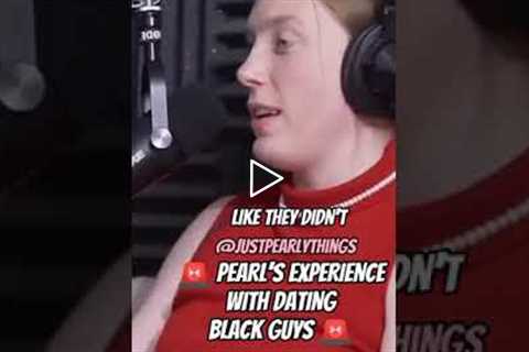 Pearl's Experience With Dating Black Guys