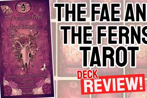 The Fae and The Ferns Tarot Review (All 78 The Fae and The Ferns Tarot Cards REVEALED!)
