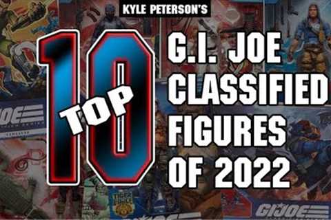 The Kyle Peterson Top 10 GIJOE Classified Figures of 2022!