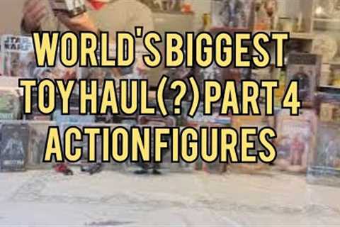 World''s biggest Toy Haul part 4 - action figures