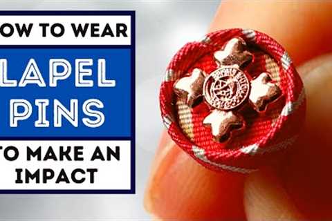 LAPEL PINS - HOW TO WEAR A LAPEL PIN TO MAKE IN IMPACT ON YOUR STYLE