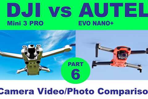 Part 6: DJI Mini 3 Pro vs Autel EVO Nano+