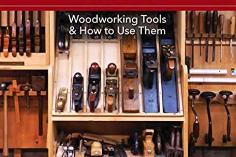 Hand Tool Basics: Woodworking Tools and How to Use Them