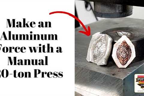 Making an Aluminum Force with a Manual Press