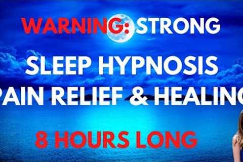 STRONG 8 Hour Sleep Hypnosis for Physical & Emotional Pain Relief