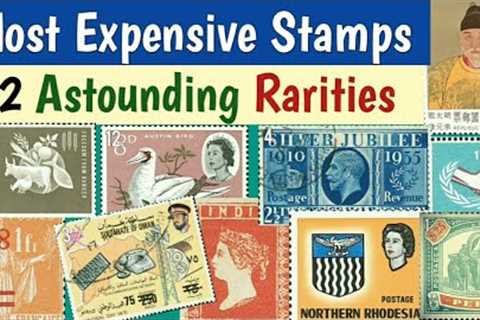 Most Expensive Stamps In The World - Part 6 | 72 Astounding Philatelic Rarities