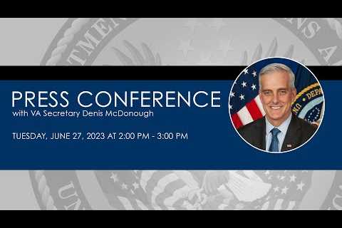 VA Secretary press conference, Tuesday, June 27, 2023, 2:00 PM - 3:00 PM ET