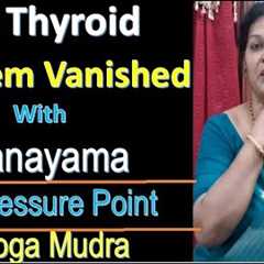 My Thyroid Problem Vanished With Pranayama - Acupressure Point & Yoga Mudra