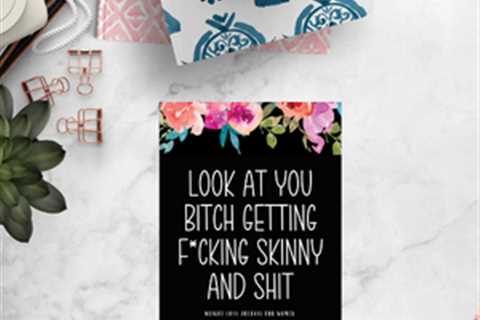 Look At You Bitch Getting Fucking Skinny And Shit Weight Loss Journal For Women: Life Changers:..