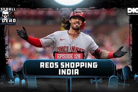 Reds Looking To Trade Jonathan India || Baseball Is Dead Episode 128