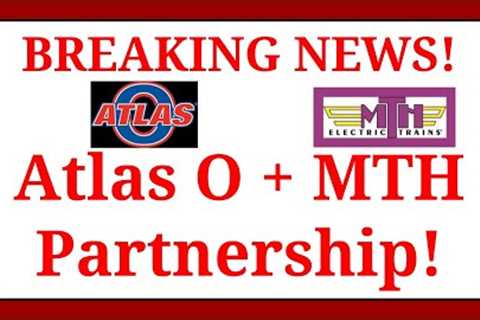 Breaking News!! Atlas O And MTH Create Partnership For New O Gauge Models!