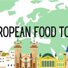 European Food Tour – 7 Days (+ Best Tours to Try)