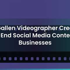 St. Gallen Videographer Creates High-End Social Media Content For Businesses